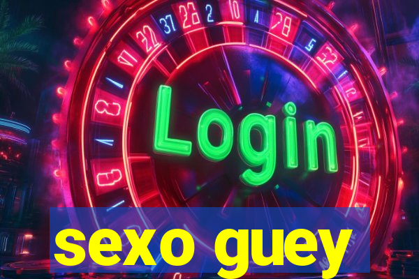 sexo guey